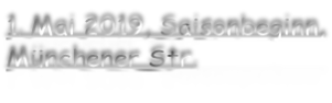 1. Mai 2019, Saisonbeginn, Münchener Str.