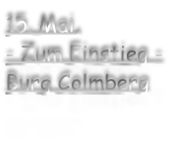 15. Mai, - Zum Einstieg -  Burg Colmberg