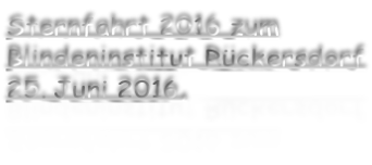 Sternfahrt 2016 zum Blindeninstitut Rückersdorf 25. Juni 2016,