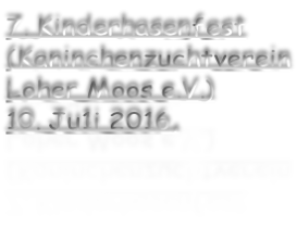 7. Kinderhasenfest (Kaninchenzuchtverein Loher Moos e.V.) 10. Ju1i 2016,