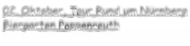 02. Oktober, Tour Rund um Nürnberg Biergarten Poppenreuth
